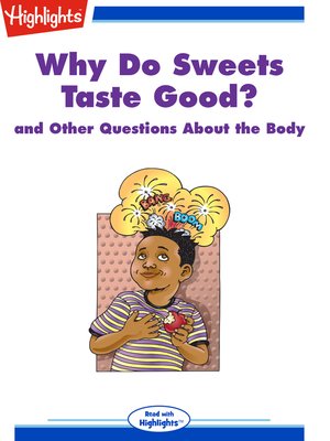 cover image of Why Do Sweets Taste Good? and Other Questions About the Body